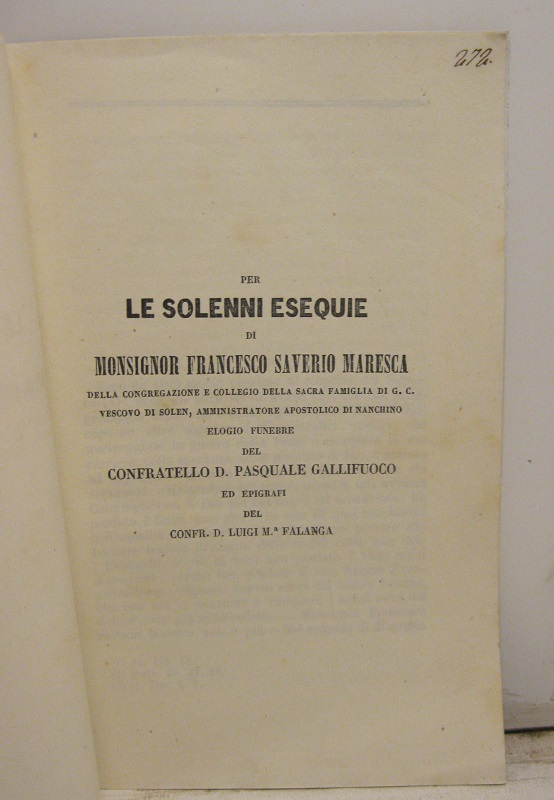 Per le solenni esequie di Monsignor Francesco Saverio Maresca della congregazione e collegio della sacra famiglia di G. C. Vesc. di Solen, amministratore apostolico di Nanchino.